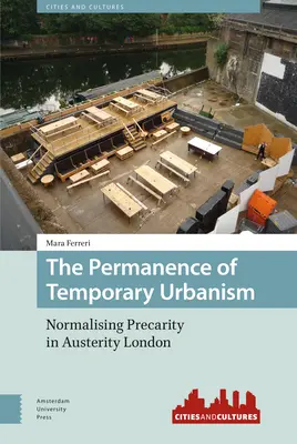 Trwałość tymczasowego urbanizmu: Normalizacja prekariatu w oszczędnym Londynie - The Permanence of Temporary Urbanism: Normalising Precarity in Austerity London