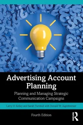 Planowanie kont reklamowych: Planowanie i zarządzanie strategicznymi kampaniami komunikacyjnymi - Advertising Account Planning: Planning and Managing Strategic Communication Campaigns