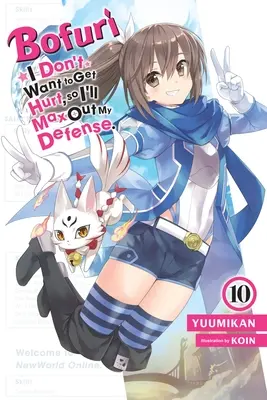 Bofuri: I Don't Want to Get Hurt, So I'll Max Out My Defense, Vol. 10 (Light Novel) - Bofuri: I Don't Want to Get Hurt, So I'll Max Out My Defense., Vol. 10 (Light Novel)