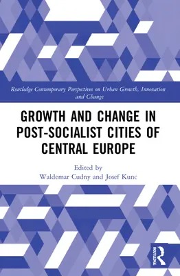 Rozwój i zmiany w postsocjalistycznych miastach Europy Środkowej - Growth and Change in Post-socialist Cities of Central Europe