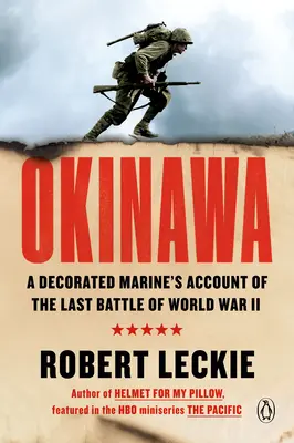 Okinawa: Relacja odznaczonego żołnierza piechoty morskiej z ostatniej bitwy II wojny światowej - Okinawa: A Decorated Marine's Account of the Last Battle of World War II