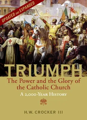 Triumph: Potęga i chwała Kościoła katolickiego - historia 2000 lat (zaktualizowana i rozszerzona) - Triumph: The Power and the Glory of the Catholic Church - A 2,000 Year History (Updated and Expanded)