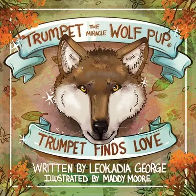 Cudowny wilczy szczeniak Trumpet: Trumpet znajduje miłość - Trumpet the Miracle Wolf Pup: Trumpet Finds Love