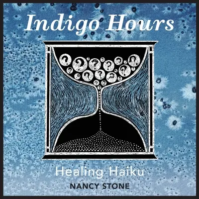 Godziny Indygo: Uzdrawiające Haiku - Indigo Hours: Healing Haiku