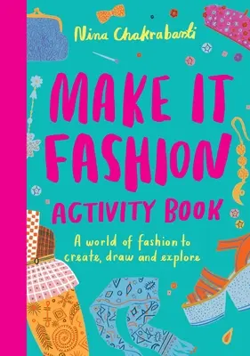 Make It Fashion Activity Book: Świat mody do tworzenia, rysowania i odkrywania - Make It Fashion Activity Book: A World of Fashion to Create, Draw and Explore