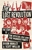 Utracona rewolucja - historia oficjalnej IRA i Partii Robotniczej - Lost Revolution - The Story of the Official IRA and the Workers' Party