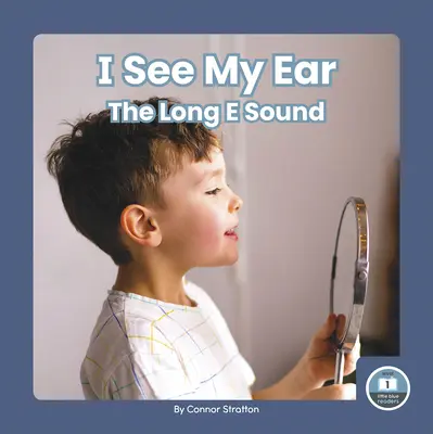 Widzę moje ucho: Długi dźwięk E - I See My Ear: The Long E Sound