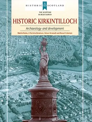 Historyczne Kirkintilloch: archeologia i rozwój - Historic Kirkintilloch: Archaeology and Development