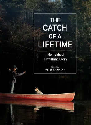 Połów życia: Chwile chwały wędkarstwa muchowego - The Catch of a Lifetime: Moments of Flyfishing Glory