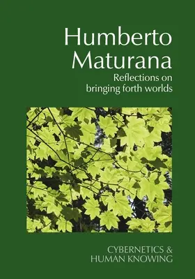 Humberto Maturana: Refleksje na temat tworzenia światów - Humberto Maturana: Reflections on Bringing Forth Worlds