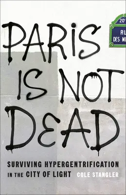 Paryż nie umarł: jak przetrwać hipergentryfikację w Mieście Światła - Paris Is Not Dead: Surviving Hypergentrification in the City of Light