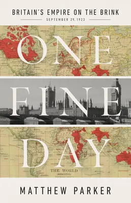 Pewnego pięknego dnia: Imperium brytyjskie na krawędzi - One Fine Day: Britain's Empire on the Brink