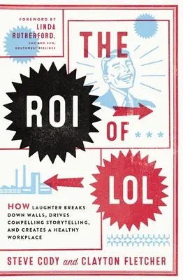 The Roi of Lol: Jak śmiech przełamuje mury, napędza atrakcyjne opowiadanie historii i tworzy zdrowe miejsce pracy - The Roi of Lol: How Laughter Breaks Down Walls, Drives Compelling Storytelling, and Creates a Healthy Workplace
