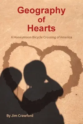 Geografia serc: Miesiąc miodowy na rowerze przez Amerykę - Geography of Hearts: A Honeymoon Bicycle Crossing of America