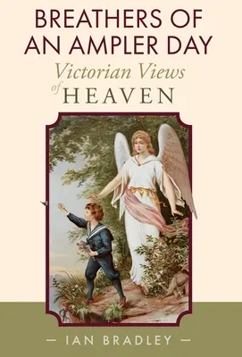 Breathers of an Ampler Day: Wiktoriańskie spojrzenie na niebo - Breathers of an Ampler Day: Victorian Views of Heaven