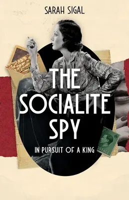 The Socialite Spy: W POSZUKIWANIU KRÓLA: trzymająca w napięciu historyczna powieść szpiegowska - The Socialite Spy: IN PURSUIT OF A KING: a gripping historical spy novel