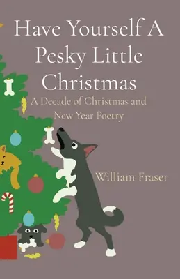 Have Yourself A Pesky Little Christmas: Dekada poezji bożonarodzeniowej i noworocznej - Have Yourself A Pesky Little Christmas: A Decade of Christmas and New Year Poetry