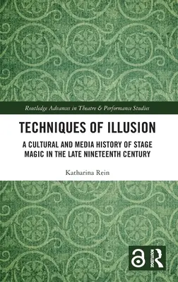 Techniki iluzji: Kulturowa i medialna historia magii scenicznej pod koniec XIX wieku - Techniques of Illusion: A Cultural and Media History of Stage Magic in the Late Nineteenth Century