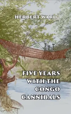 Pięć lat z kanibalami z Konga - Five Years with the Congo Cannibals