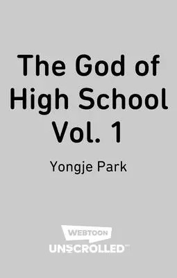 The God of High School Volume One: powieść graficzna Webtoon Unscrolled - The God of High School Volume One: A Webtoon Unscrolled Graphic Novel