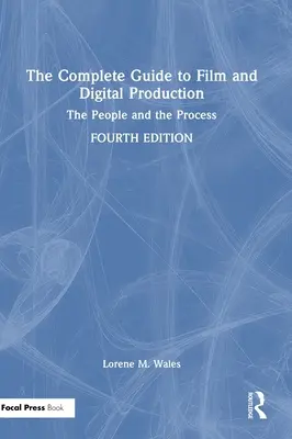 Kompletny przewodnik po produkcji filmowej i cyfrowej: Ludzie i proces - The Complete Guide to Film and Digital Production: The People and The Process