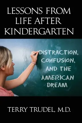 Lekcje z życia po przedszkolu: Rozproszenie uwagi, zamieszanie i amerykański sen - Lessons from Life After Kindergarten: Distraction, Confusion, and the American Dream