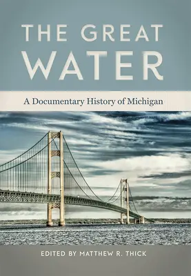 Wielka woda: Dokumentalna historia stanu Michigan - The Great Water: A Documentary History of Michigan