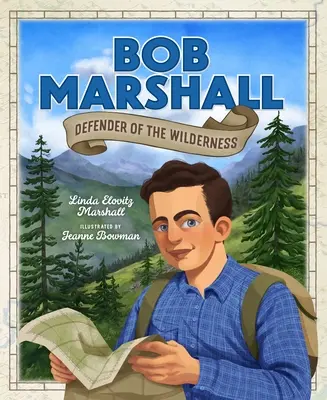 Bob Marshall: Obrońca dzikiej przyrody - Bob Marshall: Defender of the Wilderness