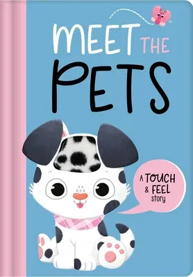 Poznaj zwierzęta: Historia dotyku i dotyku - Meet the Pets: A Touch & Feel Story