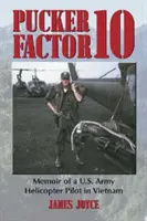 Pucker Factor 10: Pamiętnik pilota śmigłowca armii amerykańskiej w Wietnamie - Pucker Factor 10: Memoir of A U.S. Army Helicopter Pilot in Vietnam