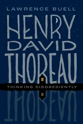 Henry David Thoreau: Nieposłuszne myślenie - Henry David Thoreau: Thinking Disobediently