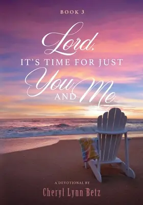 Panie, czas tylko na Ciebie i na mnie, Księga 3: Dewocjonalia - Lord, It's Time for Just You and Me, Book 3: A Devotional