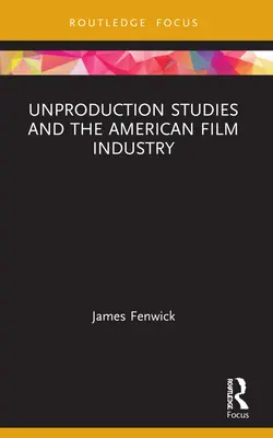 Studia nieprodukcyjne i amerykański przemysł filmowy - Unproduction Studies and the American Film Industry