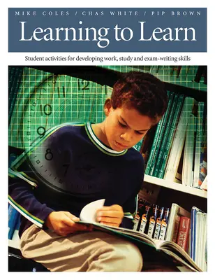 Nauka uczenia się: Ćwiczenia dla uczniów rozwijające umiejętności pracy, nauki i pisania egzaminów - Learning to Learn: Student Activities for Developing Work, Study, and Exam-Writing Skills