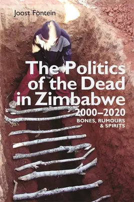 Polityka zmarłych w Zimbabwe w latach 2000-2020: Kości, plotki i duchy - The Politics of the Dead in Zimbabwe 2000-2020: Bones, Rumours & Spirits