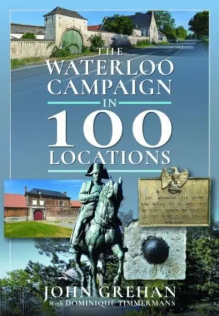 Kampania Waterloo w 100 lokalizacjach - The Waterloo Campaign in 100 Locations