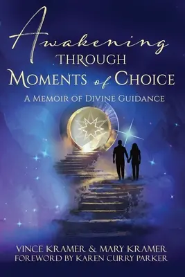 Przebudzenie przez chwile wyboru: Wspomnienie boskiego przewodnictwa - Awakening Through Moments of Choice: A Memoir of Divine Guidance