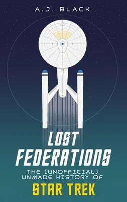 Zaginione Federacje: Niestworzona historia Star Treka - Lost Federations: The Unmade History of Star Trek