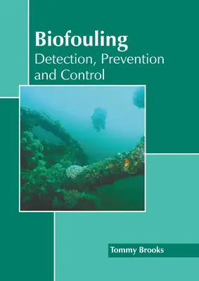 Biofouling: Wykrywanie, zapobieganie i kontrola - Biofouling: Detection, Prevention and Control