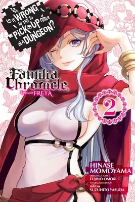 Czy to źle próbować podrywać dziewczyny w lochach? Familia Chronicle Episode Freya, Vol. 2 (Manga) - Is It Wrong to Try to Pick Up Girls in a Dungeon? Familia Chronicle Episode Freya, Vol. 2 (Manga)