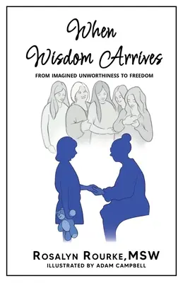 Kiedy nadchodzi mądrość: Od wyobrażonej niegodności do wolności - When Wisdom Arrives: From Imagined Unworthiness to Freedom