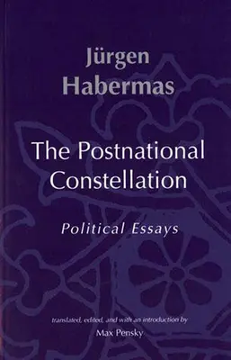 Postnarodowa konstelacja: Eseje polityczne - The Postnational Constellation: Political Essays