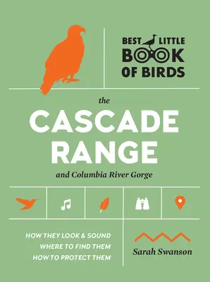 Najlepsza mała książka o ptakach: Pasmo Kaskad i przełom rzeki Columbia - Best Little Book of Birds the Cascade Range and Columbia River Gorge