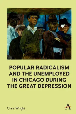 Popularny radykalizm i bezrobotni w Chicago podczas Wielkiego Kryzysu - Popular Radicalism and the Unemployed in Chicago During the Great Depression