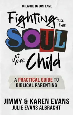 Walka o duszę dziecka: Praktyczny przewodnik po biblijnym rodzicielstwie - Fighting for the Soul of Your Child: A Practical Guide to Biblical Parenting