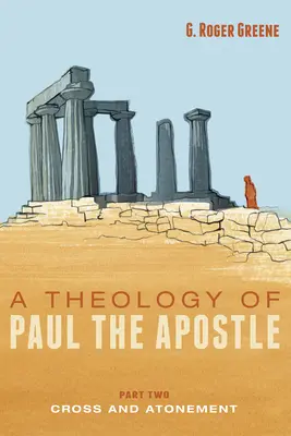 Teologia Pawła Apostoła, część druga: Krzyż i zadośćuczynienie - A Theology of Paul the Apostle, Part Two: Cross and Atonement