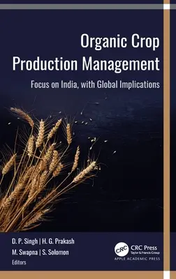 Ekologiczne zarządzanie produkcją roślinną: Koncentracja na Indiach, z globalnymi implikacjami - Organic Crop Production Management: Focus on India, with Global Implications