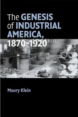 Geneza przemysłowej Ameryki, 1870-1920 - The Genesis of Industrial America, 1870-1920