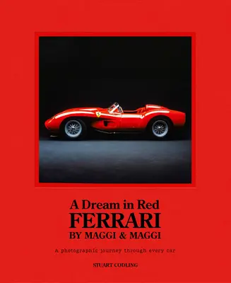 Marzenie w czerwieni - Ferrari by Maggi & Maggi: Fotograficzna podróż przez najlepsze samochody, jakie kiedykolwiek wyprodukowano - Dream in Red - Ferrari by Maggi & Maggi: A Photographic Journey Through the Finest Cars Ever Made