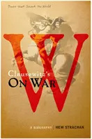 Carl von Clausewitz's On War - A Biography (Książka, która wstrząsnęła światem) - Carl von Clausewitz's On War - A Biography (A Book that Shook the World)